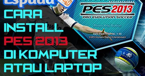 Tips untuk Meningkatkan Performa PES 2013 pada Laptop cara download pes 2013 untuk laptop